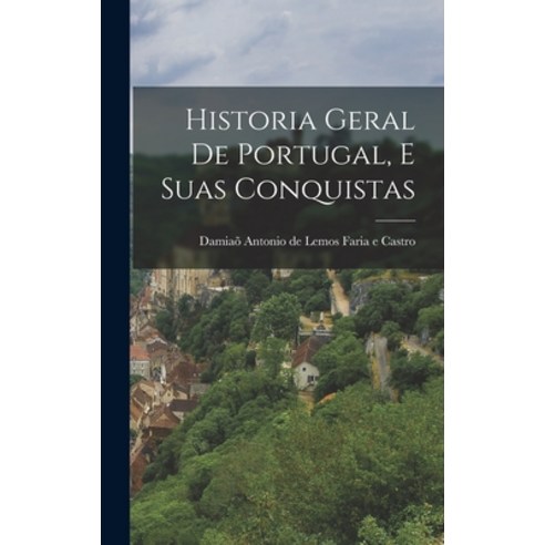 (영문도서) Historia Geral de Portugal e Suas Conquistas Hardcover, Legare Street Press, English, 9781016247825