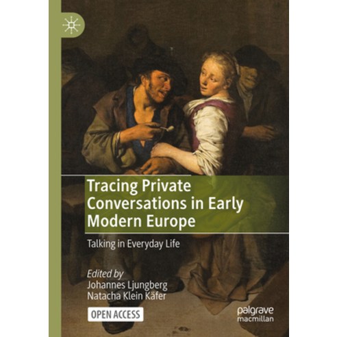 (영문도서) Tracing Private Conversations in Early Modern Europe: Talking in Everyday Life Paperback, Palgrave MacMillan, English, 9783031466328