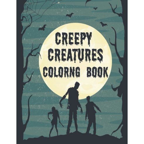 Creepy Creature Coloring Book: Fantasy and Horror Coloring Book For Kids and Adults Paperback, Independently Published