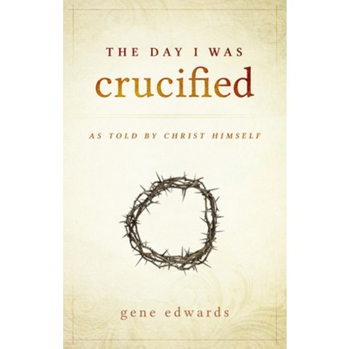 The Day I Was Crucified: As Told by Christ Himself, Destiny Image Pub