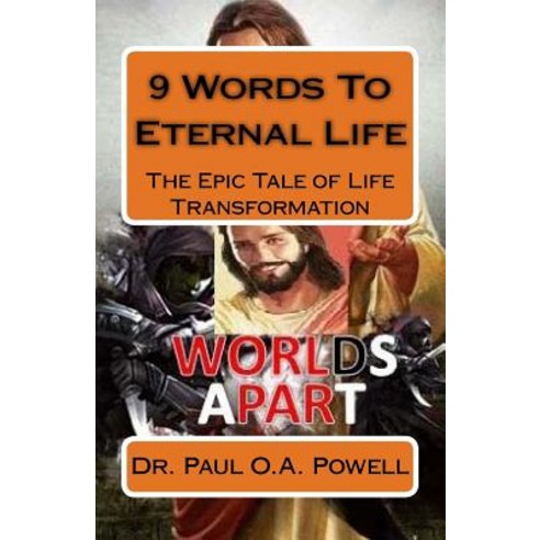 (영문도서) 9 Words To Eternal Life: The Epic Tale of Life Transformation Paperback, Createspace Independent Pub..., English, 9781729522257
