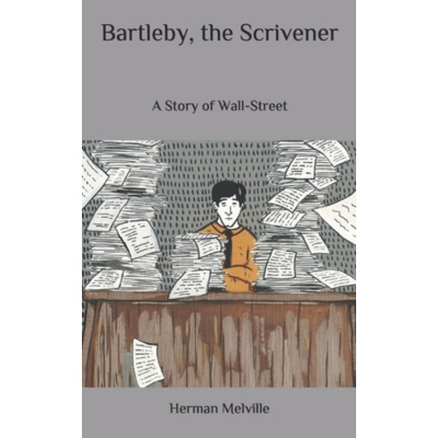 Bartleby the Scrivener: A Story of Wall-Street Paperback, Independently Published, English, 9798634440637