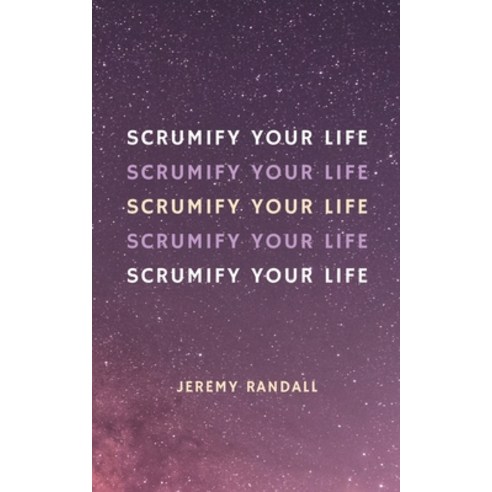 (영문도서) Scrumify Your Life: A Short Guide To Personal Agility Paperback, Independently Published, English, 9798362316549