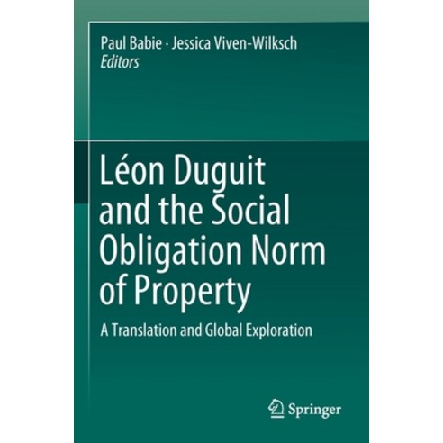 Léon Duguit and the Social Obligation Norm of Property: A Translation and Global Exploration Paperback, Springer