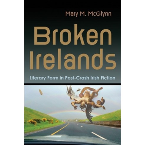 (영문도서) Broken Irelands: Literary Form in Post-Crash Irish Fiction Paperback, Syracuse University Press, English, 9780815637868