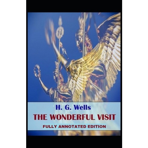 The Wonderful Visit: Fully (Annotated) Edition Paperback, Independently Published, English, 9798746769497