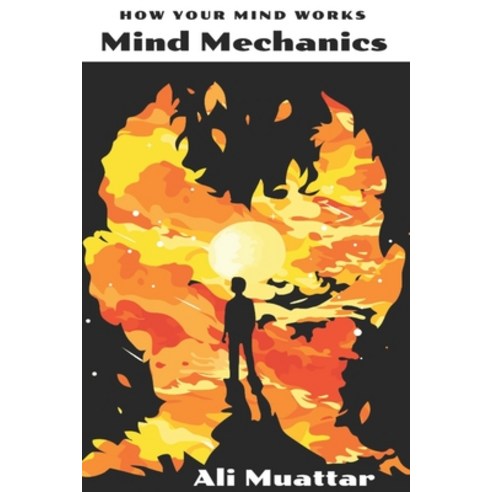 (영문도서) Mind Mechanics: How Your Mind Works Paperback, Independently Published, English, 9798385806126