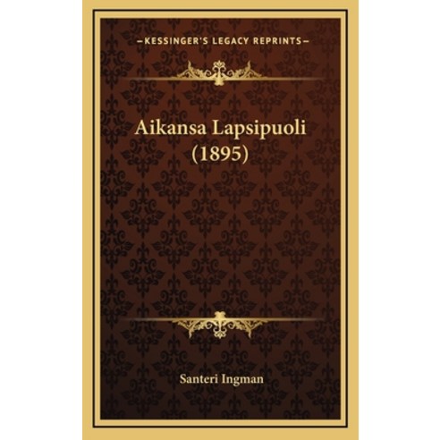 Aikansa Lapsipuoli (1895) Hardcover, Kessinger Publishing