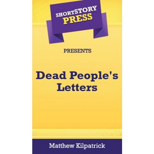 (영문도서) Short Story Press Presents Dead People''s Letters Hardcover, Hot Methods, Inc., English, 9781648910852