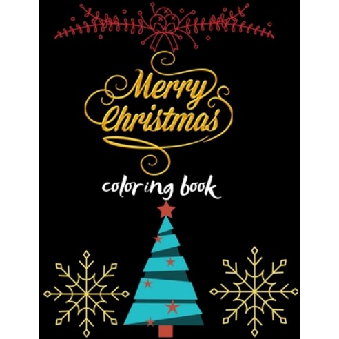 Merry Christmas Coloring Book: A Coloring Book for Adults Featuring Beautiful Winter Florals Festiv... Paperback, Independently Published