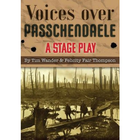 Voices over Passchendaele: A Stage Play Paperback, New Generation Publishing