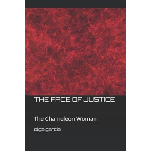 The Face of Justice: The Chameleon Woman Paperback, Independently Published