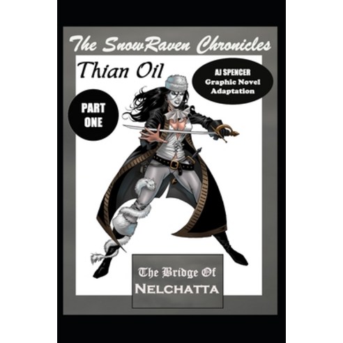 (영문도서) The SnowRaven Chronicles Thian Oil Graphic Novel Adaptation Part One The Bridge of Nelchatta Paperback, Independently Published, English, 9798472943208