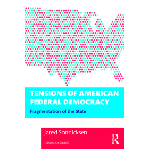 (영문도서) Tensions of American Federal Democracy: Fragmentation of the State Paperback, Routledge, English, 9781032067445