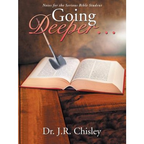 Going Deeper . . .: Notes for the Serious Bible Student Paperback, WestBow Press, English, 9781973611943