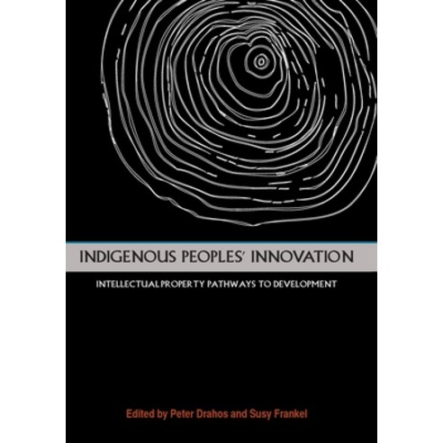 (영문도서) Indigenous Peoples'' Innovation: Intellectual Property Pathways to Development Paperback, Anu Press, English, 9781921862779