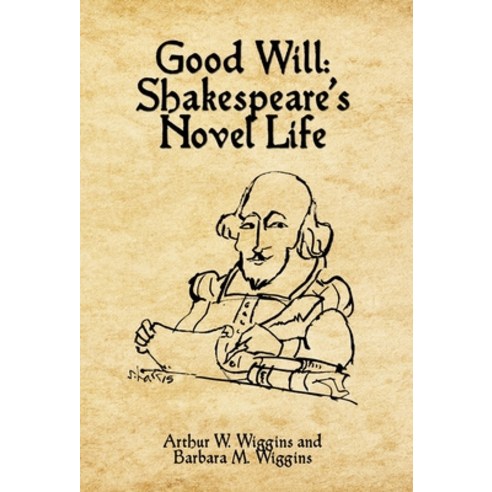 (영문도서) Good Will: Shakespeare''s Novel Life Hardcover, First Edition Design Publis..., English, 9781506903514