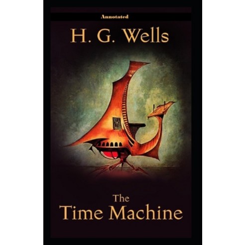 (영문도서) The Time Machine Annotated Paperback, Independently Published, English, 9798510279320