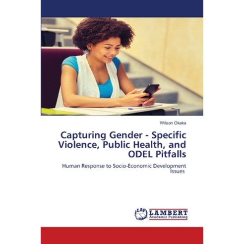 (영문도서) Capturing Gender - Specific Violence Public Health and ODEL Pitfalls Paperback, LAP Lambert Academic Publis..., English, 9786205512838