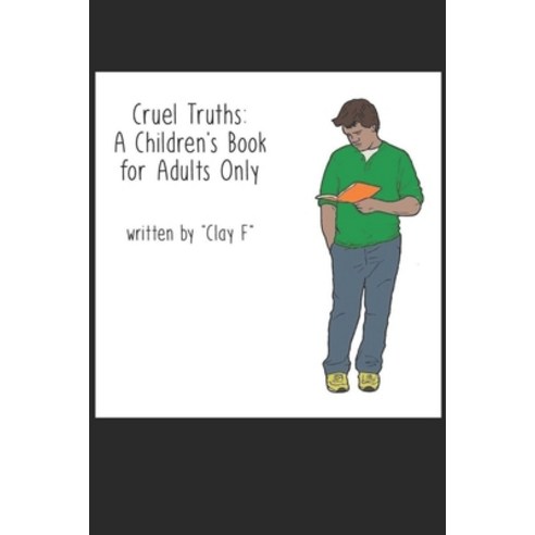 (영문도서) Cruel Truths: A Children''s Book For Adults Only Paperback, Independently Published, English, 9798877470873
