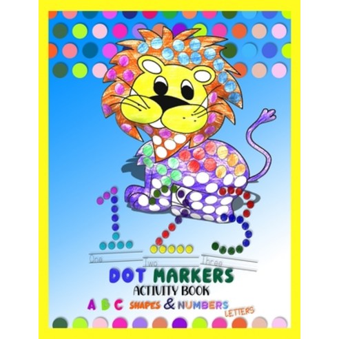 Dot Markers Activity Book ABC Shapes and Numbers: Do a dot Easy Guided BIG DOTS Coloring Books - A F... Paperback, Independently Published, English, 9798727456460