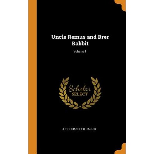 (영문도서) Uncle Remus and Brer Rabbit; Volume 1 Hardcover, Franklin Classics Trade Press, English, 9780343691011