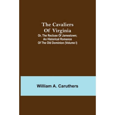 (영문도서) The Cavaliers of Virginia; or The Recluse of Jamestown; An historical romance of the Old Dom... Paperback, Alpha Edition, English, 9789354849541