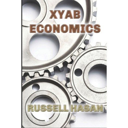 XYAB Economics: A GOLD Libertarian Analysis of Money Trade and Freedom Paperback, Independently Published, English, 9781549528835