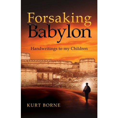 (영문도서) Forsaking Babylon: Handwritings to my Children Paperback, Independently Published, English, 9798377774921