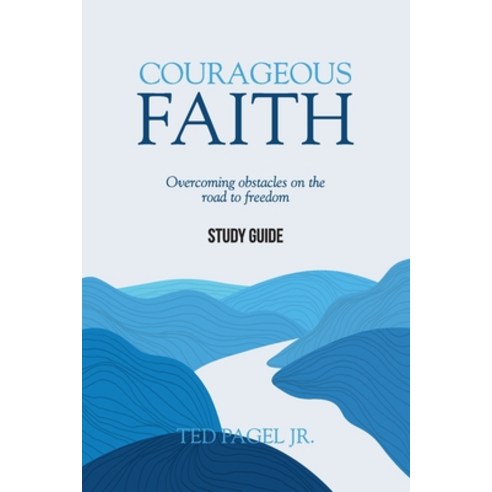 (영문도서) Courageous Faith - Study Guide: Overcoming obstacles on the road to freedom Paperback, Arrows & Stones, English, 9781959095521