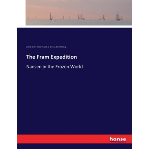 (영문도서) The Fram Expedition: Nansen in the Frozen World Paperback, Hansebooks, English, 9783337217051