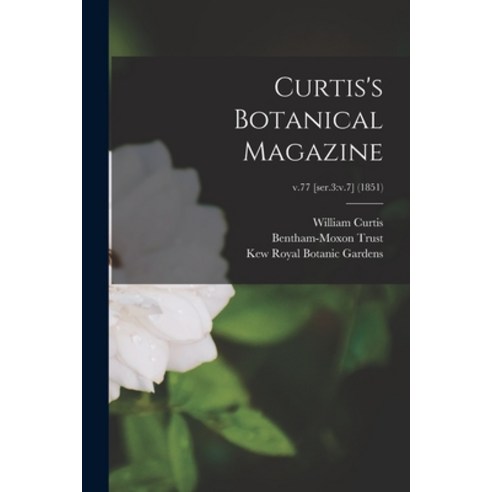 (영문도서) Curtis''s Botanical Magazine; v.77 [ser.3: v.7] (1851) Paperback, Legare Street Press, English, 9781014110725
