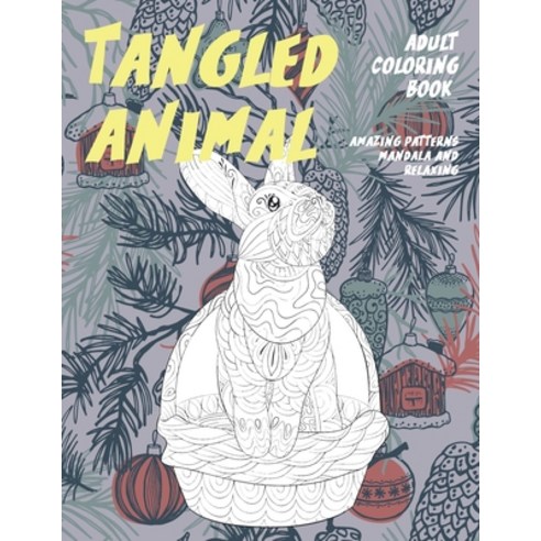 Adult Coloring Book Tangled Animal - Amazing Patterns Mandala and Relaxing Paperback, Independently Published