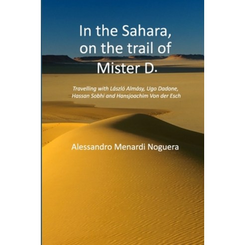 (영문도서) In the Sahara on the trail of Mister D.: Travelling with László Almásy Ugo Dadone Hassan S... Paperback, Lulu.com, English, 9781447759492