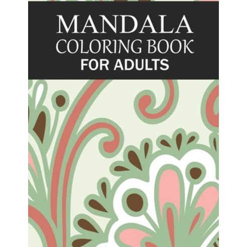 Mandala Coloring Book For Adults: Mandala Adult Coloring Book with Fun Simple Easy and Relaxing f... Paperback, Independently Published, English, 9798574846858