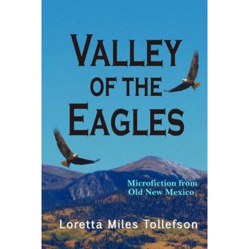 Valley of the Eagles: Microfiction from Old New Mexico Paperback, Palo Flechado Press, English, 9780998349848