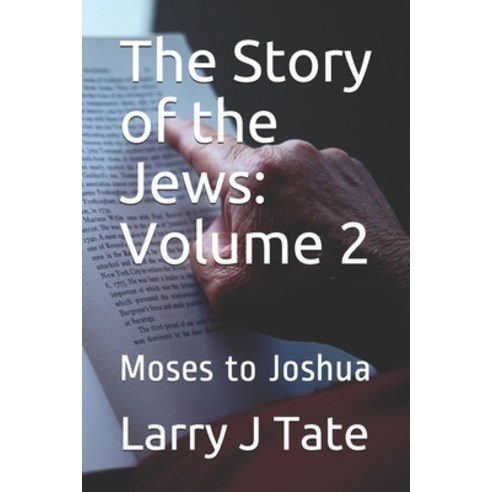 The Story of the Jews: Volume 2: Moses to Joshua Paperback, Independently Published, English, 9781659523751