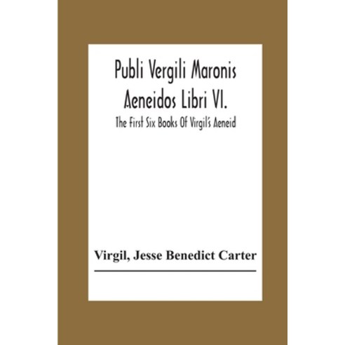 Publi Vergili Maronis Aeneidos Libri Vi.: The First Six Books Of Virgil''S Aeneid Paperback, Alpha Edition, English, 9789354307737