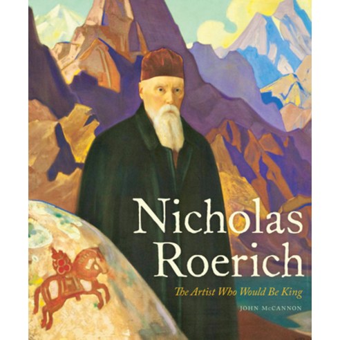 (영문도서) Nicholas Roerich: The Artist Who Would Be King Hardcover, University of Pittsburgh Press, English, 9780822947417