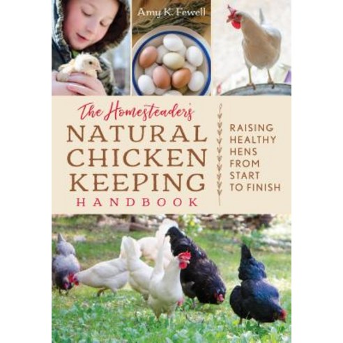 (영문도서) The Homesteader''s Natural Chicken Keeping Handbook: Raising a Healthy Flock fro... Paperback, Lyons Press, English, 9781493037391