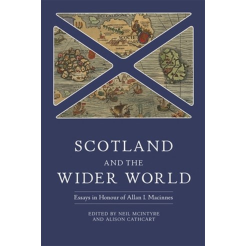 (영문도서) Scotland and the Wider World: Essays in Honour of Allan I. MacInnes Hardcover, Boydell Press, English, 9781783276837