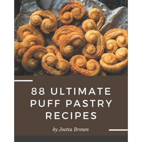 88 Ultimate Puff Pastry Recipes: Puff Pastry Cookbook - All The Best Recipes You Need are Here! Paperback, Independently Published, English, 9798573365084