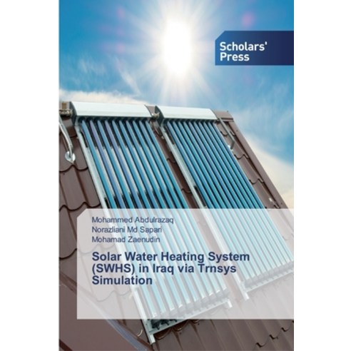 Solar Water Heating System (SWHS) in Iraq via Trnsys Simulation Paperback, Scholars'' Press