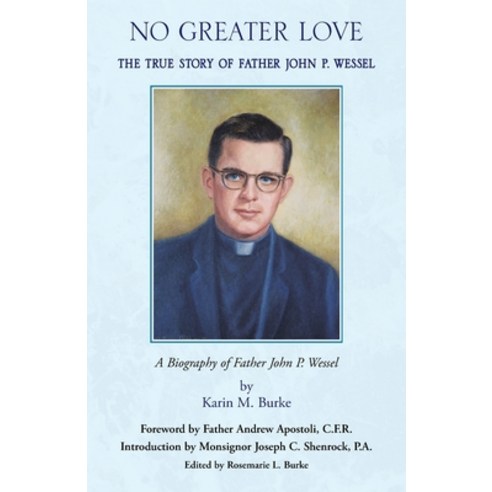 (영문도서) No Greater Love: The True Story of Father John P. Wessel Paperback, Xlibris Us, English, 9781413474824