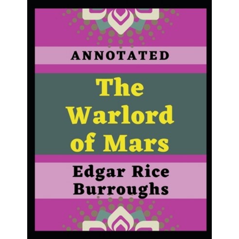 The Warlord of Mars Annotated Paperback, Independently Published, English, 9798719312033