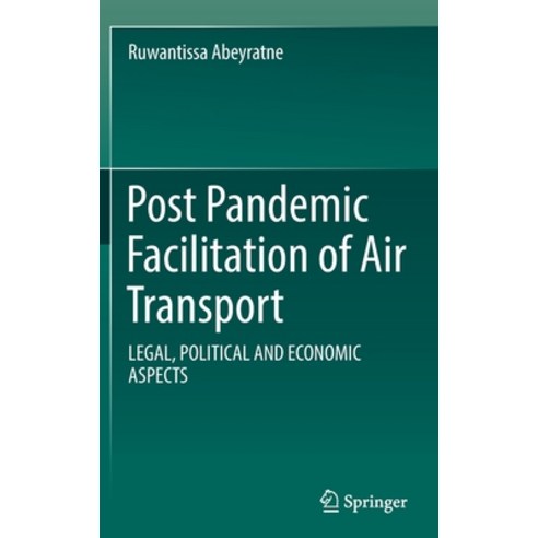 (영문도서) Post Pandemic Facilitation of Air Transport: Legal Political and Economic Aspects Hardcover, Springer, English, 9783031073724