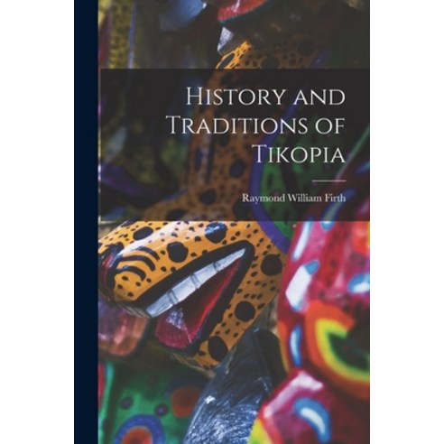 (영문도서) History and Traditions of Tikopia Paperback, Hassell Street Press, English, 9781014594297
