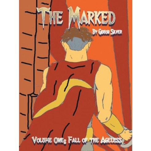 The Marked: Fall of the Ageless Paperback, Liferich, English, 9781489733887