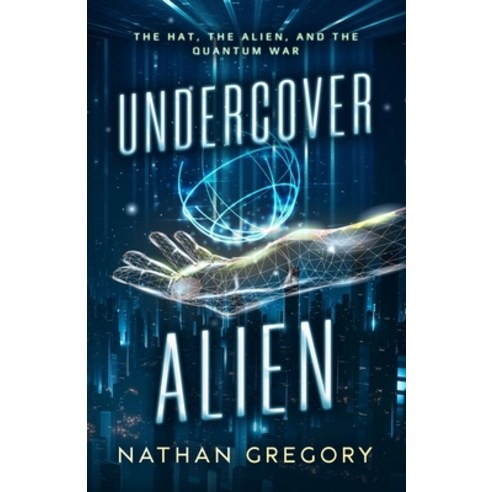 (영문도서) Undercover Alien: The Hat The Agency and the Quantum War Paperback, Independently Published, English, 9798843314705
