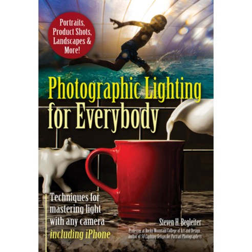 Photographic Lighting for Everybody: Techniques for Mastering Light with Any Camera-Including iPhone Paperback, Amherst Media